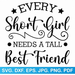 Every Short Girl Needs Tall Best Friend svg, kort meisje svg, grappige svg sarcastische svg, beste vrienden svg, beste vrienden png, grappig shirt svg