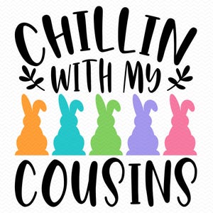 Chillin With My Cousins svg, Páscoa svg coelho svg, Cousin crew svg, Páscoa png, Páscoa clipart, Feliz Páscoa svg, Cricut svg silhueta svg