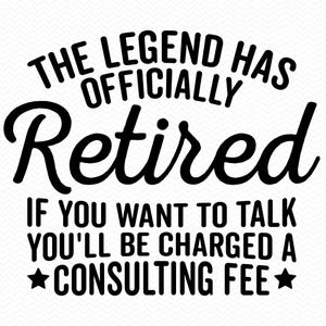 La leggenda si è ufficialmente ritirata. Se vuoi parlare ti verrà addebitata una commissione di consulenza. svg, Pensionamento svg, Pensionato svg, Silhouette Cricut