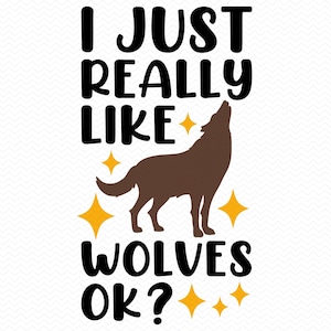 Eu realmente gosto de lobos Ok svg, Lobo svg Lobos svg, Lobo clipart Lobo png, Arquivos SVG para cricut, Silhueta SVG svg Arquivos Glowforge svg