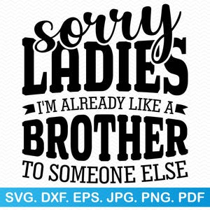 Sorry dames, ik ben al als een broer voor iemand anders svg, grappige svg sarcastische svg, sarcastische png, grappig shirt svg, grappige citaten svg