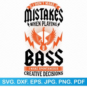 Eu não cometo erros ao tocar baixo, tomo decisões criativas espontâneas svg, Guitarra svg, Rock N Roll svg, Música svg Música png