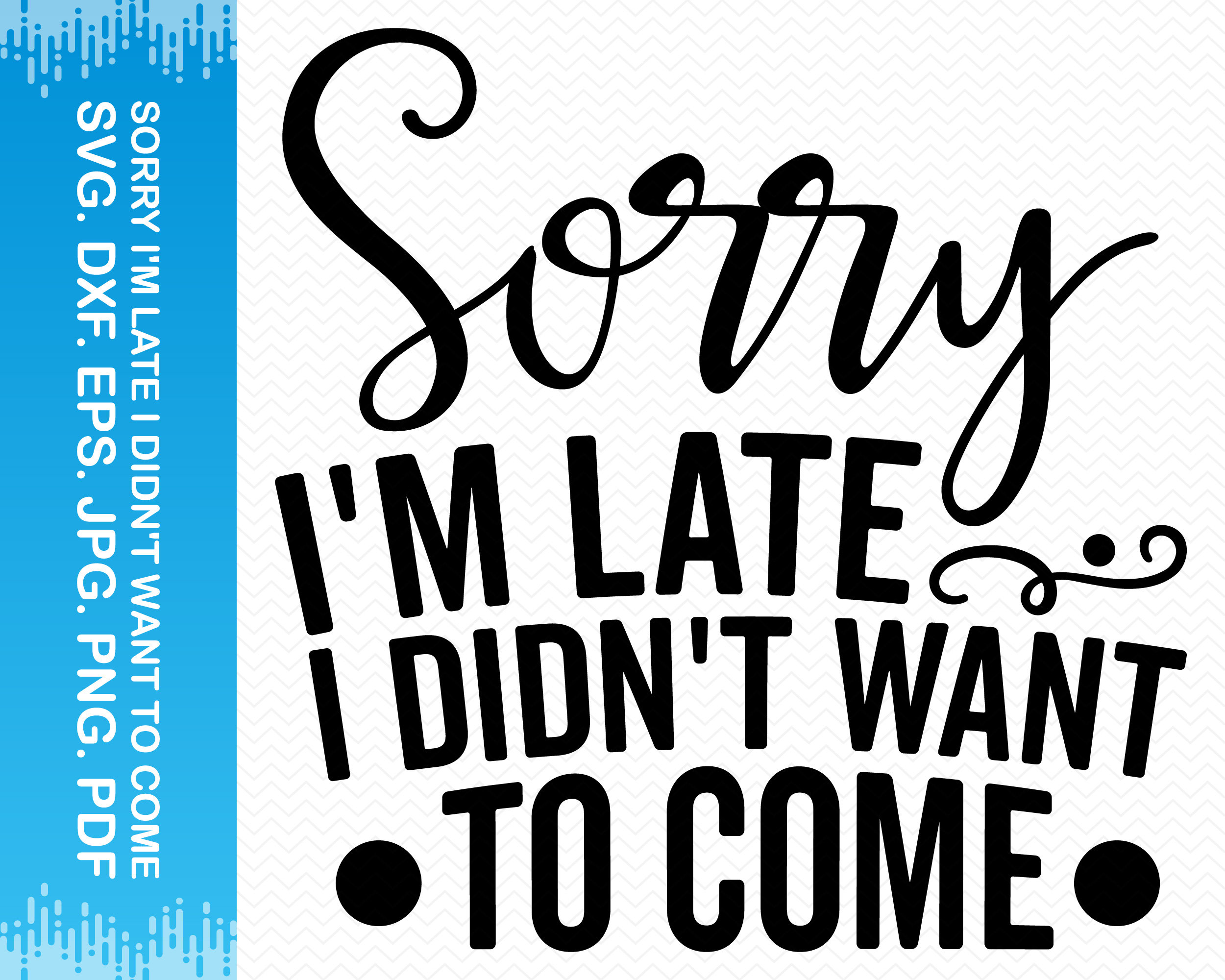 Sorry I'm Late I Didn't Want to Come Svg Introvert Etsy