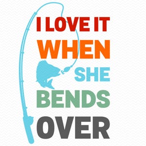 I Love It When She Bends Over Svg, vissen svg, hengel svg, vis svg-bestanden voor cricut, visser svg, vishaak svg, png-bestanden vissen