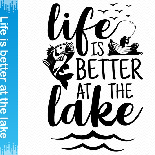 Lake SVG Life is Better at the Lake Digital Download for - Etsy
