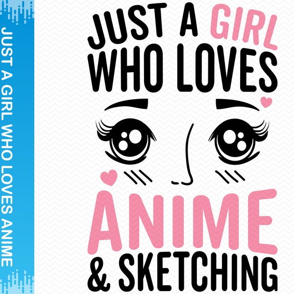 Just A Girl Who Loves Anime And Sketching svg, Anime svg, Anime vector, Anime png files, Anime girl svg, Cricut svg silhouette svg clipart