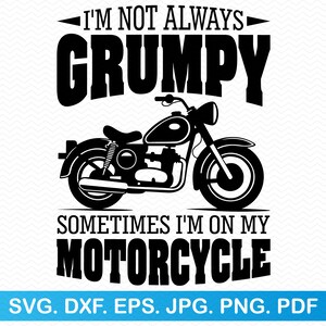 Je ne suis pas toujours grincheux parfois je suis sur ma moto svg, svg moto, svg drôle moto png, svg sarcastique, svg motocross png drôle