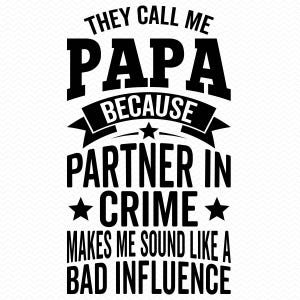 Sie nennen mich Papa Papa, weil Partner in Kriminalität mich wie ein schlechter Einfluss klingen lässt