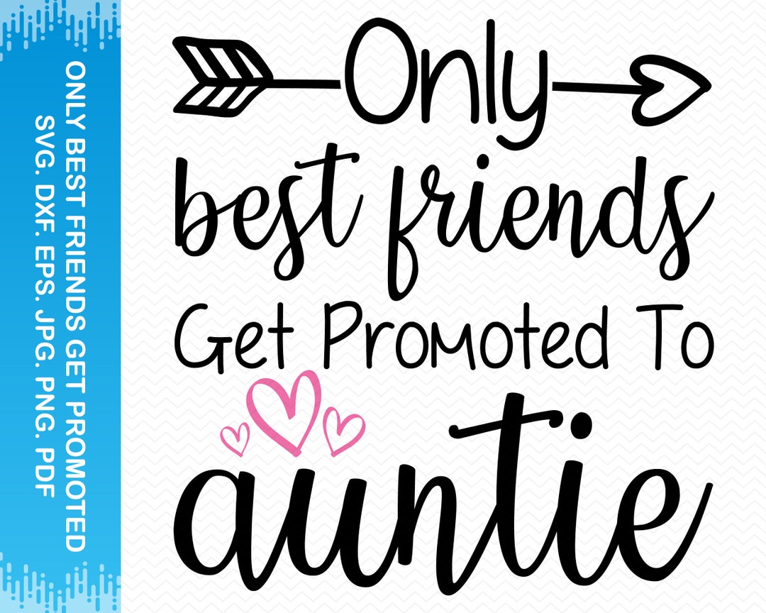Only Best Friends Get Promoted to Auntie Svg, Aunties Bestie Svg ...