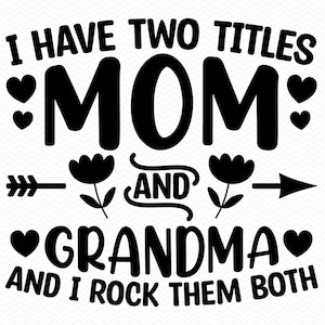 Tengo dos títulos, mamá y abuela, y los llevo a ambos SVG, Día de la Madre SVG, Abuela SVG, Vida de mamá SVG, Mamá SVG, Cricut SVG silueta SVG