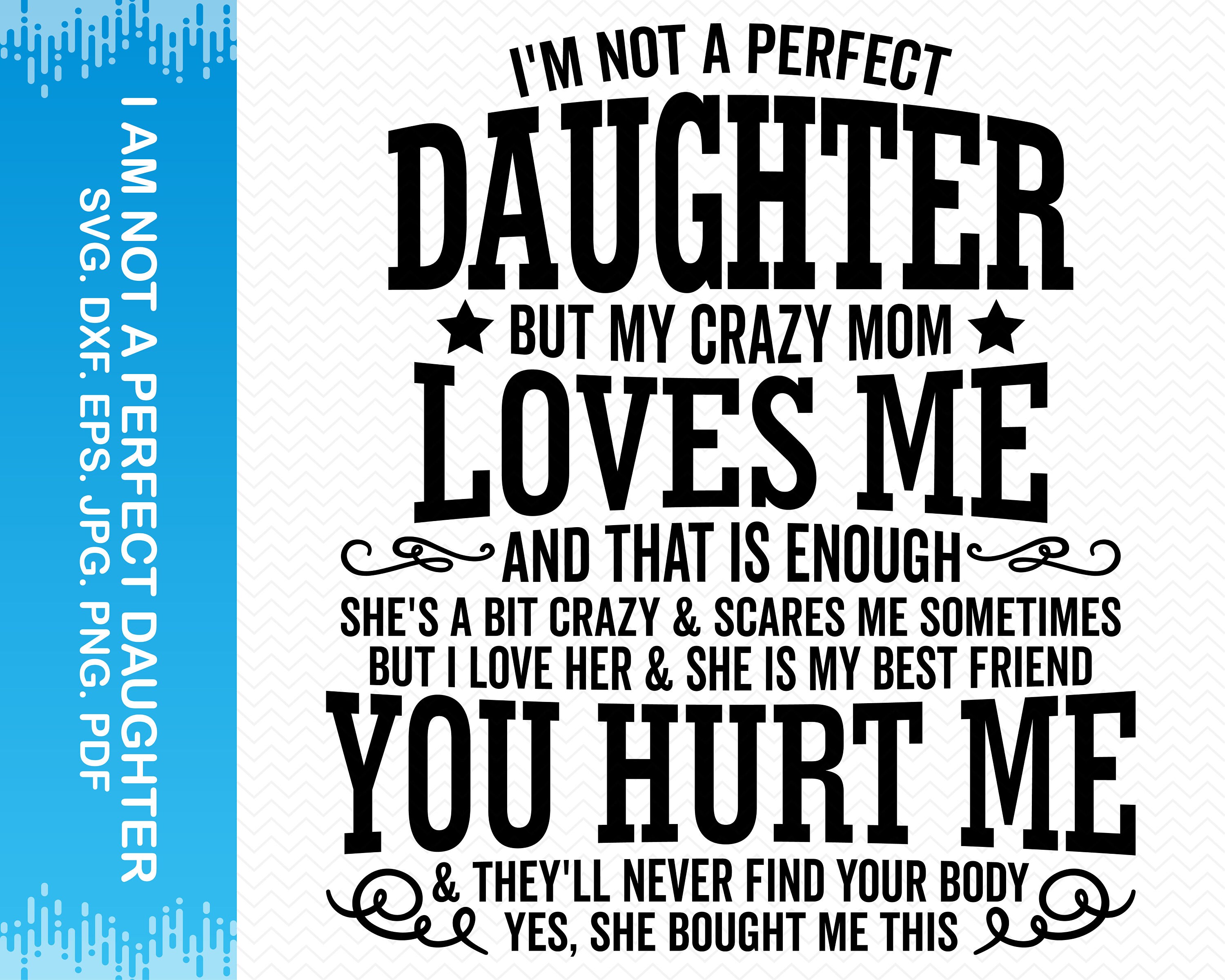 I Am Not a Perfect Daughter but My Crazy Mom Loves Me Svg - Etsy