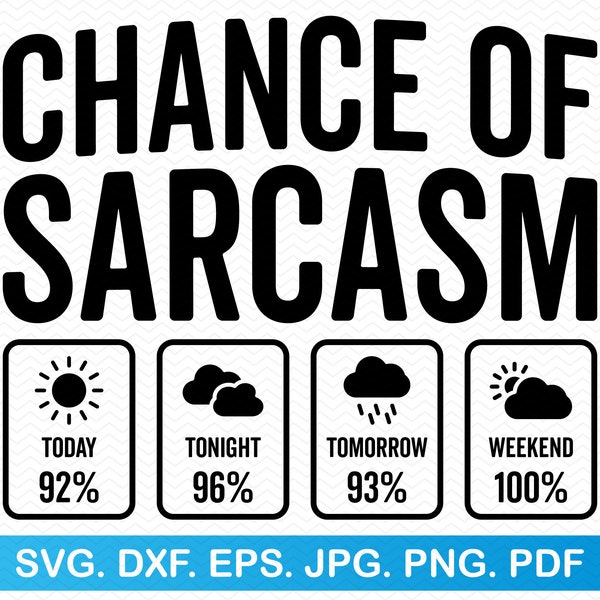 Chance Of Sarcasm Weather Forecast svg, Funny svg Sarcasm svg, Sarcastic svg Adulting svg, Funny sayings svg, Funny shirt svg, Sarcasm png