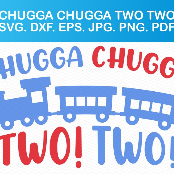 Chugga Chugga Two Two svg, Train svg birthday svg, Birthday shirt svg, Birthday boy svg, Birthday girl svg, Cricut svg silhouette svg vector