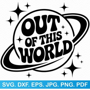 Out Of this World svg, Astronaut svg, Planet svg, Weltraum svg, Astronomie svg, Groovy svg, Lustig svg lustige png, sarkastisches svg sarkastisches png
