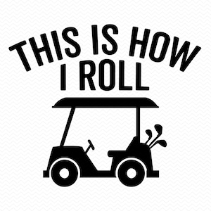 This is How I Roll svg、ゴルフ svg ゴルファー svg、ゴルフ クラブ svg、ゴルフ png ファイル、cricut 用 SVG ファイル、SVG シルエット svg、Glowforge svg ファイル