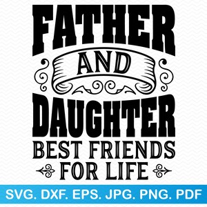 Vader en dochter beste vrienden voor het leven SVG, vaders dag SVG, meisje papa SVG, vaders dag PNG, papa SVG papa PNG, opa SVG, papa tshirt SVG