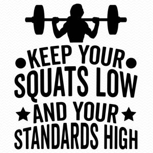 Halten Sie Ihre Squats Low und Ihre Standards hoch svg, Workout svg, Fitness svg, Fitnessstudio svg Clipart, starke Frau svg, Cricut svg Kontur svg