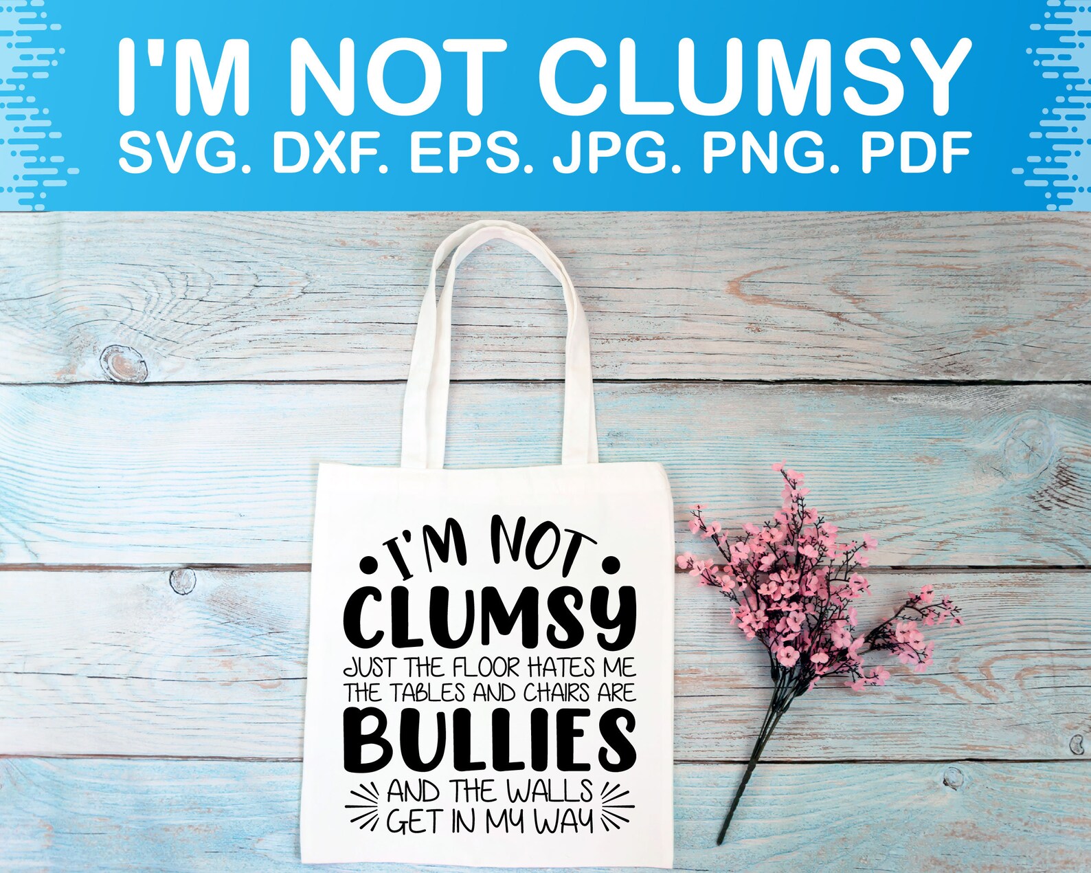 I'm Not Clumsy Funny Svg Sarcastic Svg Funny Shirt Svg - Etsy