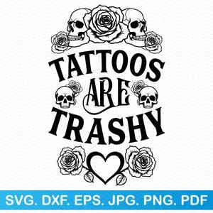 Tattoos Are Trashy SVG, tatoeages SVG Tattoo SVG, Tattoo clipart Tattoo png, Tattoo ontwerp grappig SVG, sarcastisch SVG, grappig shirt SVG clipart