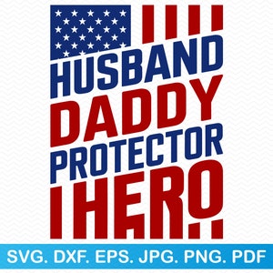 Ehemann Daddy Beschützer Held svg, Vatertagspng, Papa svg Papa png, Vatertagspng, Amerikanische Flagge svg, Militär veteran svg, USA svg