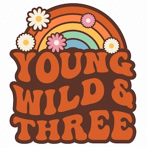 Young Wild & Three svg, svg groovy, anniversaire svg, svg chemise anniversaire, 3e anniversaire svg, svg troisième anniversaire, Cricut svg silhouette svg vecteur