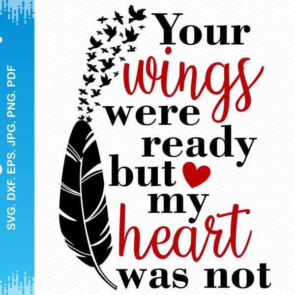 Your Wings Were Ready But My Heart Was Not svg, memorial svg, In memory SVG, in loving memory svg, heaven svg cricut silhouette png files