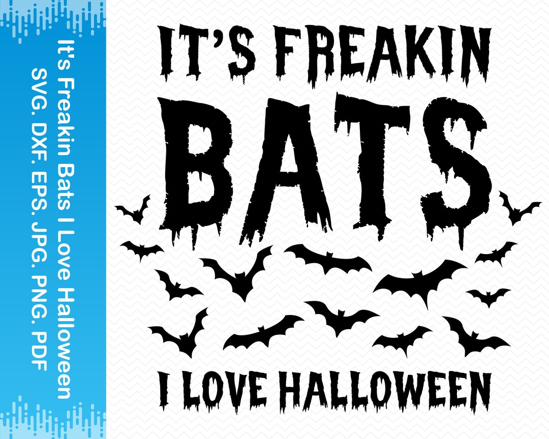 It's Freakin Bats I Love Halloween Svg, Bats Svg, Halloween Png Files
