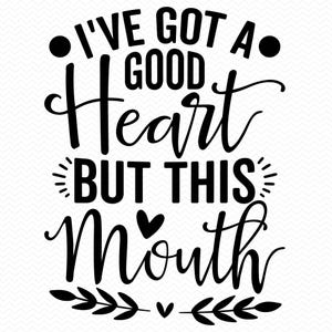 Tengo un buen corazón, pero esta boca SVG, SVG divertido, SVG sarcástico, Vida de mamá SVG, Dichos divertidos SVG, Mamá divertida SVG, Silueta SVG de Cricut
