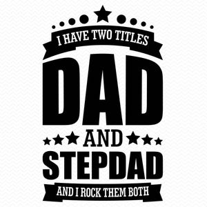 Tengo dos títulos, papá y padrastro, y los uso a ambos. SVG, Día del padre SVG, Papá SVG, Papá SVG, El mejor papá del mundo SVG, Cricut SVG, silueta SVG