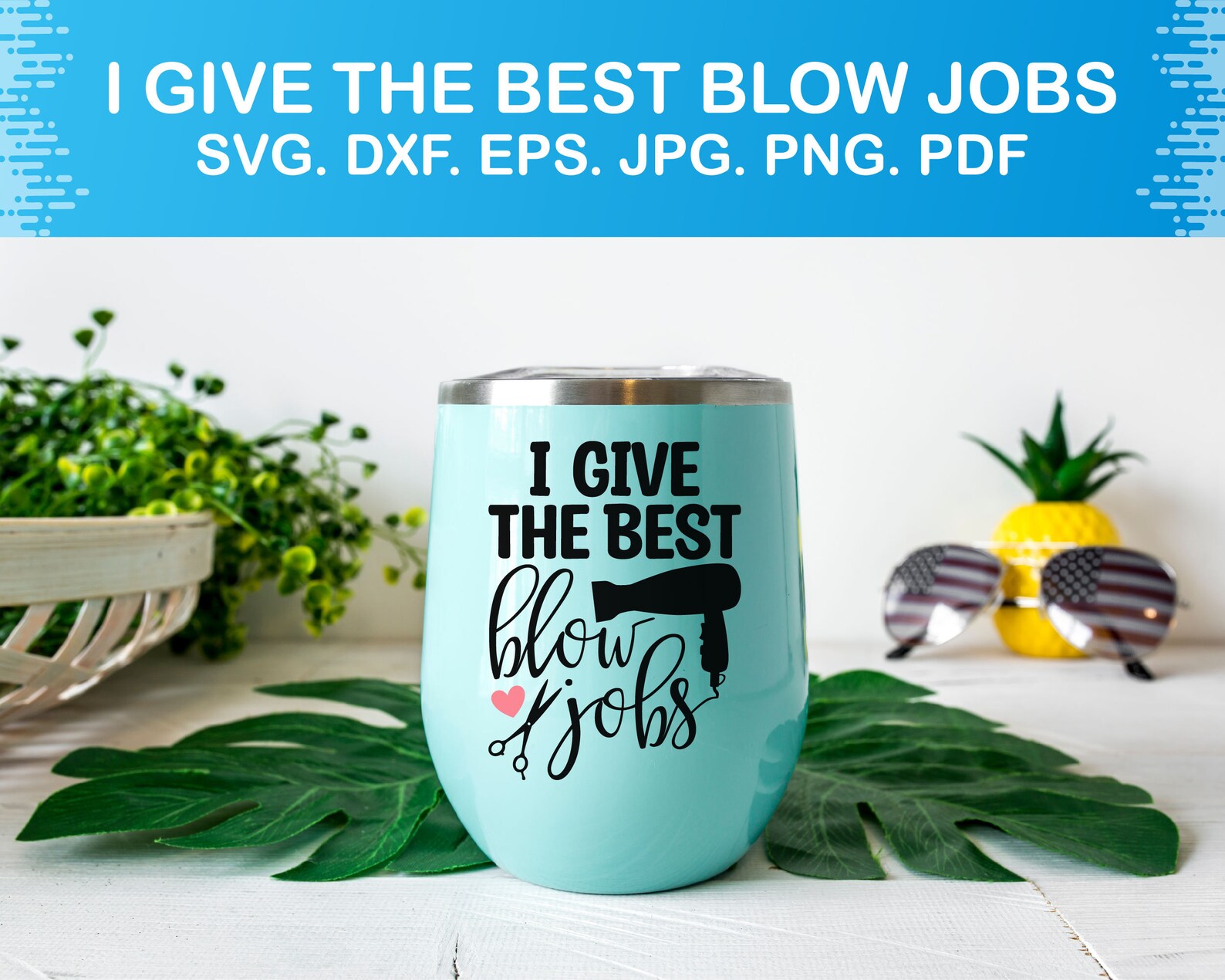 I Give the Best Blow Jobs Svg Hair Hustler Svg Hairstylist - Etsy