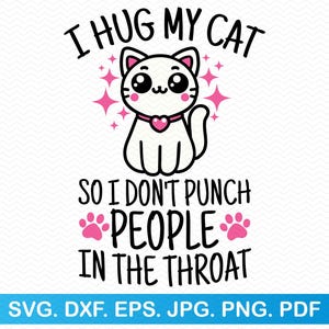 J'embrasse mon chat pour ne pas donner de coups de poing aux gens dans la gorge svg, svg chat drôle, svg chat mignon, drôle de chat svg, svg chat png pour animaux de compagnie, clipart svg maman chat