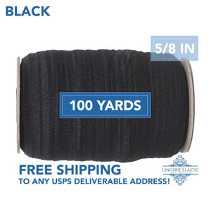 May include: A roll of 100 yards of black 5/8 inch wide elastic. Free shipping to any USPS deliverable address.