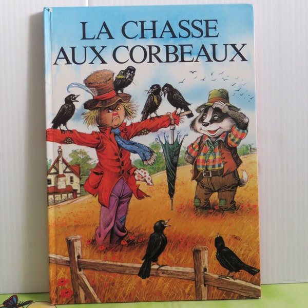 The Unscary Scarecrow - Children's story in French - 1989 La Chasse aux Corbeaux - gorgeous images and beautiful story /printed in Italy