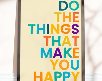 Do The Things That Make You Happy Poster – Motivational Typography Wall Art Print – Unframed Colourful Decor for Home or Office