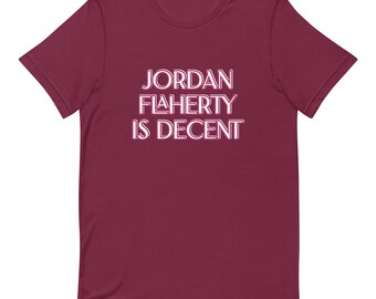 Camiseta unisex Jordan Flaherty es decente