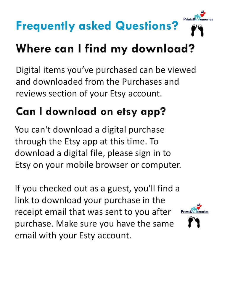 May include: A white page with teal text, answering frequently asked questions about Etsy digital downloads. The text explains how to find downloads and download on the Etsy app. The page includes the logo of Prints & Memories.