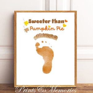 Sweeter than Pumpkin Pie Footprint and Handprint art, Fall/Thanksgiving Craft, Thanksgiving Keepsake, Footprint art, Baby toddler DIY craft.