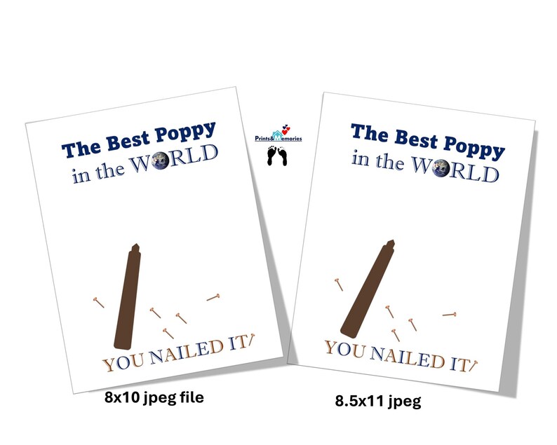 May include: Two white prints with the text "The Best Poppy in the WORLD" and "YOU NAILED IT". One print is labeled "8x10 jpeg file" and the other "8.5x11 jpeg". Each print has a brown nail and several nails.
