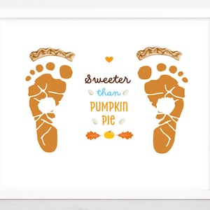 Sweeter than Pumpkin Pie, Thanksgiving Footprint art Keepsake, Pumpkin Pie Footprint craft, gift from child, sibling, children, DIY