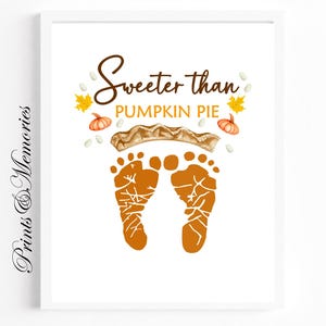 Fall Thanksgiving craft, Sweeter than Pumpkin Pie Footprint art, Daycare, Preschool craft, DIY Footprint, Baby toddler Thanksgiving Keepsake