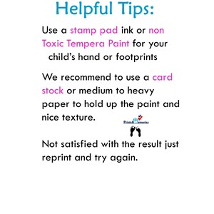 May include: White background with text in blue and black. The text reads "Helpful Tips: Use a stamp pad ink or non Toxic Tempera Paint for your child's hand or footprints." Additional text provides recommendations for paper and a final tip.