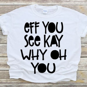 Eff You See Kay Varför Oh You svg, Rolig svg, Svordomsord svg, png