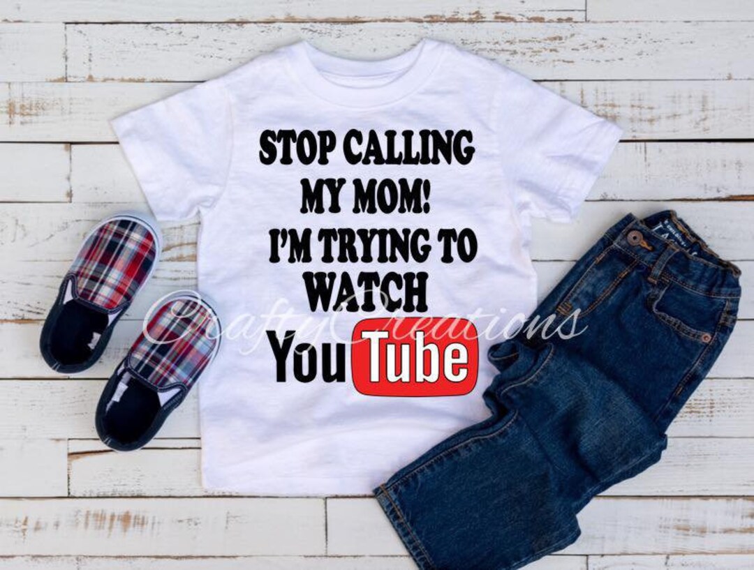 Stop Calling My Mom I'm Trying to Watch Youtube SVG, Trying to Watch