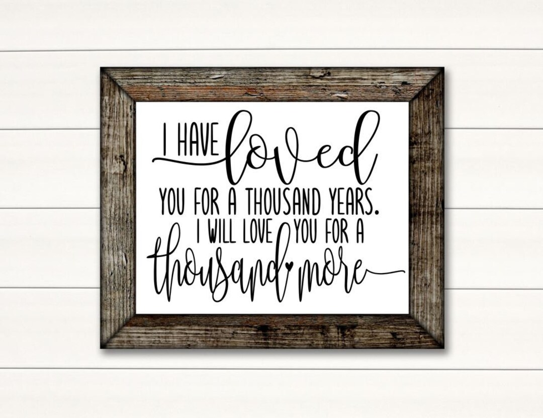 I Have Loved You for A Thousand Years, I Will Love You for A Thousand ...