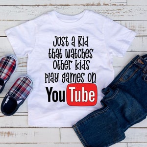 Just a Kid That Watches Other Kids Play Games on YouTube SVG, Kids SVG, YouTube SVG, Funny Kids Shirts