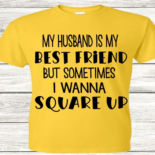 My Husband Is My Best Friend But Sometimes I Wanna Square Up SVG PNG