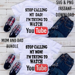 Stop Calling My Mom I&#39;m Trying to Watch Youtube SVG, Stop Calling My Dad SVG, Trying to Watch Youtube SVG, Youtube svg