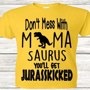 Don't Mess With Mamasaurus You'll get Jurasskicked svg, Mom Life, Mamasaurus svg png