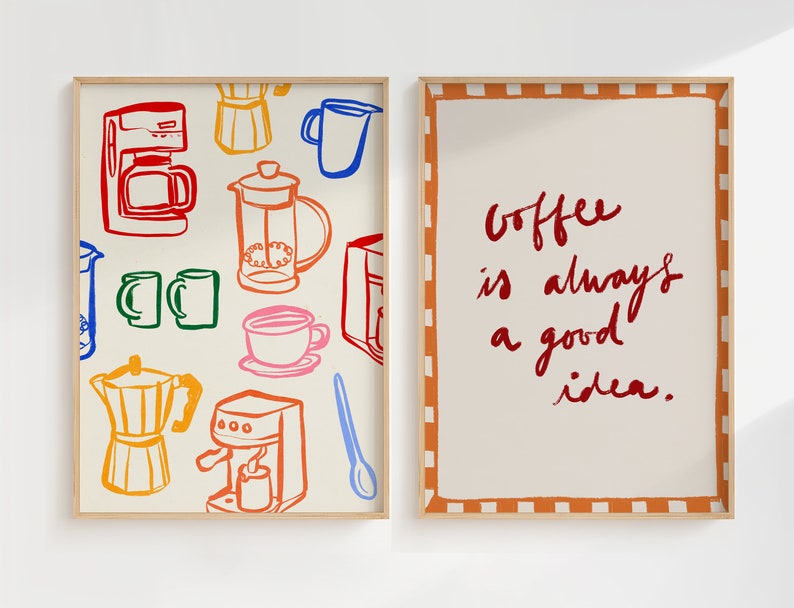 May include: Two framed prints, one with a colorful illustration of coffee makers and mugs, and the other with the text "Coffee is always a good idea." in red.