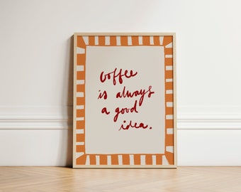 Coffee is Always a Good Idea Print, Coffee Kitchen Wall Art, Kitchen Decor, Aesthetic Wall Art, Apartment Wall Art, Kitchen Print, UNFRAMED